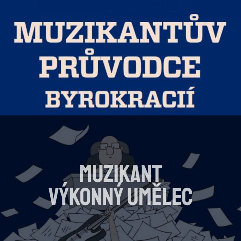 Obrázek epizody Muzikantův průvodce byrokracií I. - MUZIKANT - VÝKONNÝ UMĚLEC