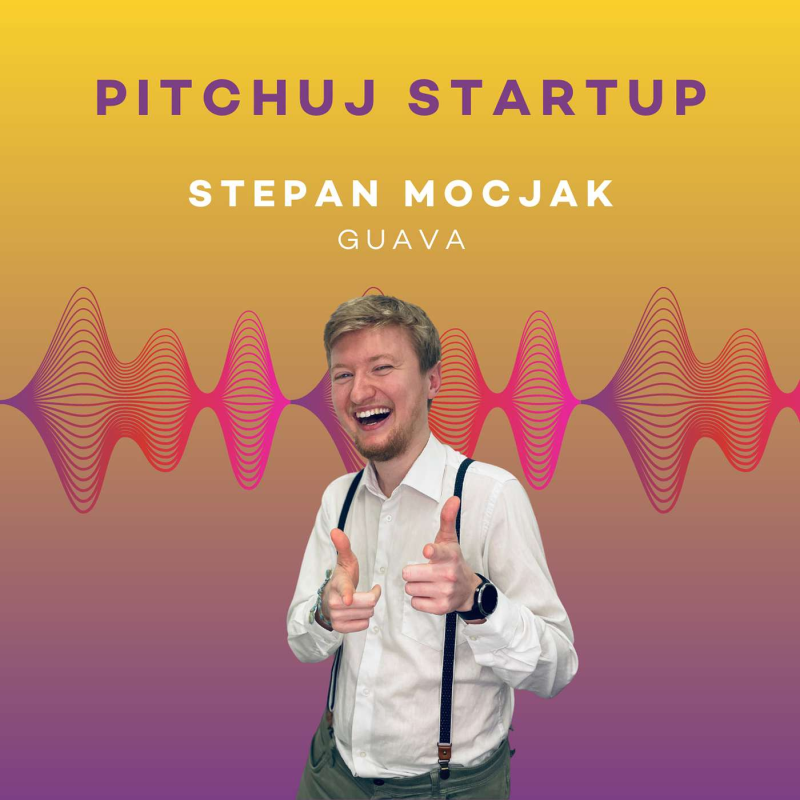 Obrázek epizody Pitchuj Startup: Guava a Stepan Mocjak