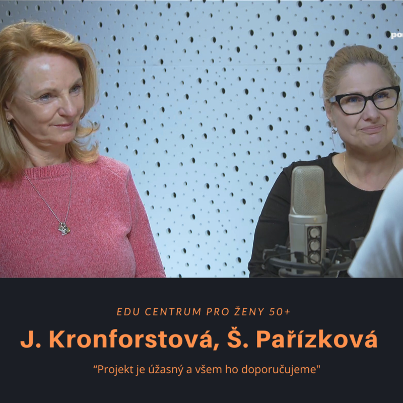 Obrázek epizody J. Kronforstová, Š. Pařízková – EDU Centrum 50+: Projekt je úžasný a všem ho doporučujeme