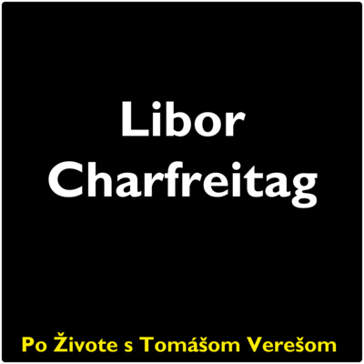 Obrázek epizody Po Živote s Tomášom Verešom #34 - Libor Charfreitag