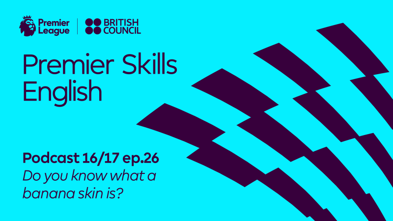 Obrázek epizody Premier Skills English Podcast 16/17 ep.26 - Do you know what a banana skin is?
