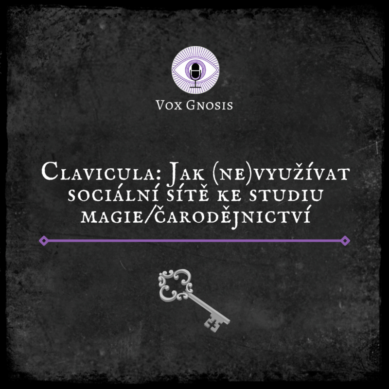Obrázek epizody 13 CLAVICULA: Jak (ne)využívat sociální sítě ke studiu magie/čarodějnictví 🗝️📱