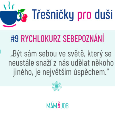 Obrázek epizody #9 Rychlokurz sebepoznání. Dopřejte si někdy ten luxus být sama se sebou, i být sama pro sebe. Uvidíte, že se možná začnou dít i zázraky