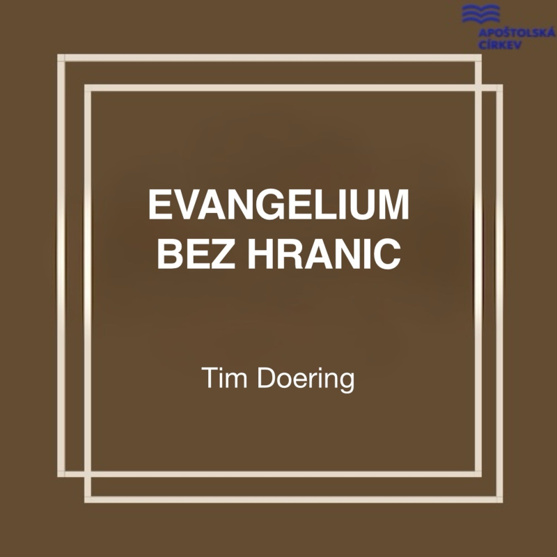 Obrázek epizody Evangelium bez hranic - Tim Doering 11.10.2026 CBH Chomutov
