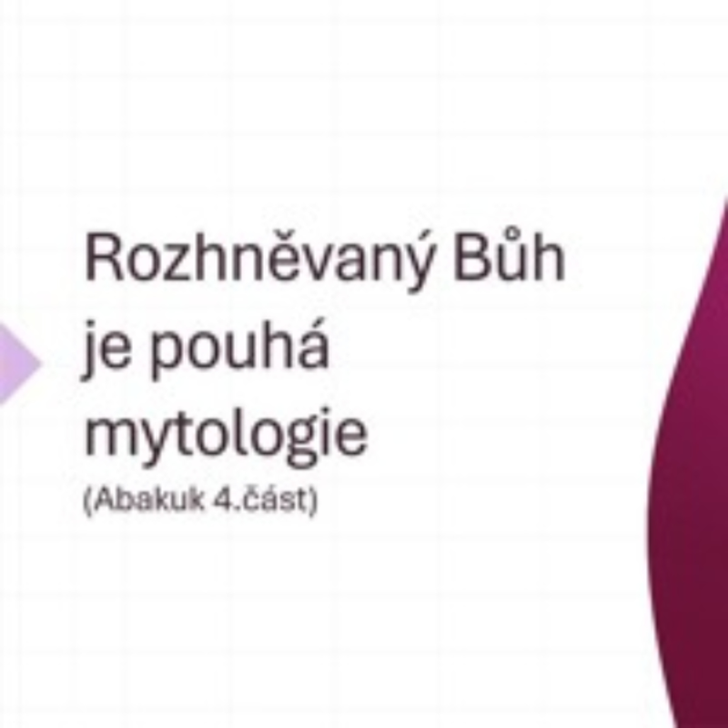 Obrázek epizody Rozhněvaný Bůh je pouhá mytologie (Abakuk 4.část)