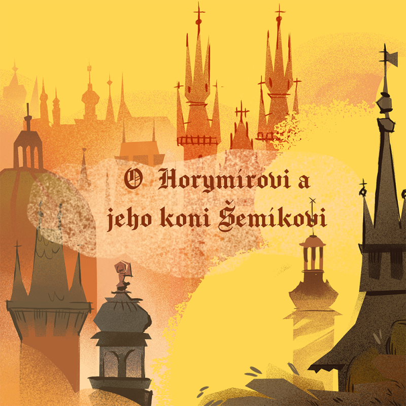 Obrázek epizody Stověžatá vypráví: Příběh knížete Horymíra a jeho koně Šemíka