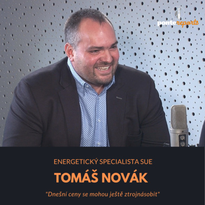 Obrázek epizody Tomáš Novák – energetický specialista SUE: Dnešní ceny se mohou ještě ztrojnásobit