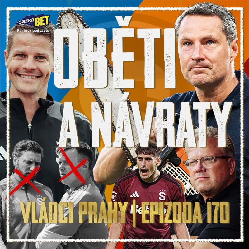 Obrázek epizody VLÁDCI PRAHY #170: Sparta sekla realizák a sází na nostalgii. Přišel Vojtův zlom? A přijde Friis?