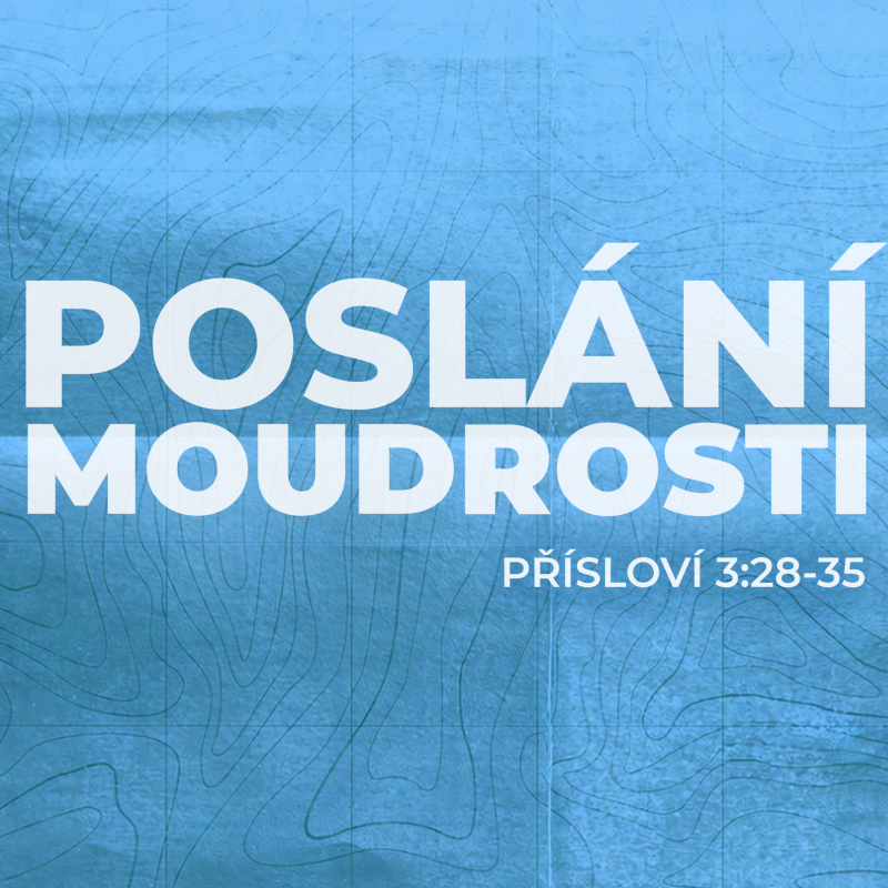 Obrázek epizody #07 Poslání moudrosti | Přísloví 3:28-35