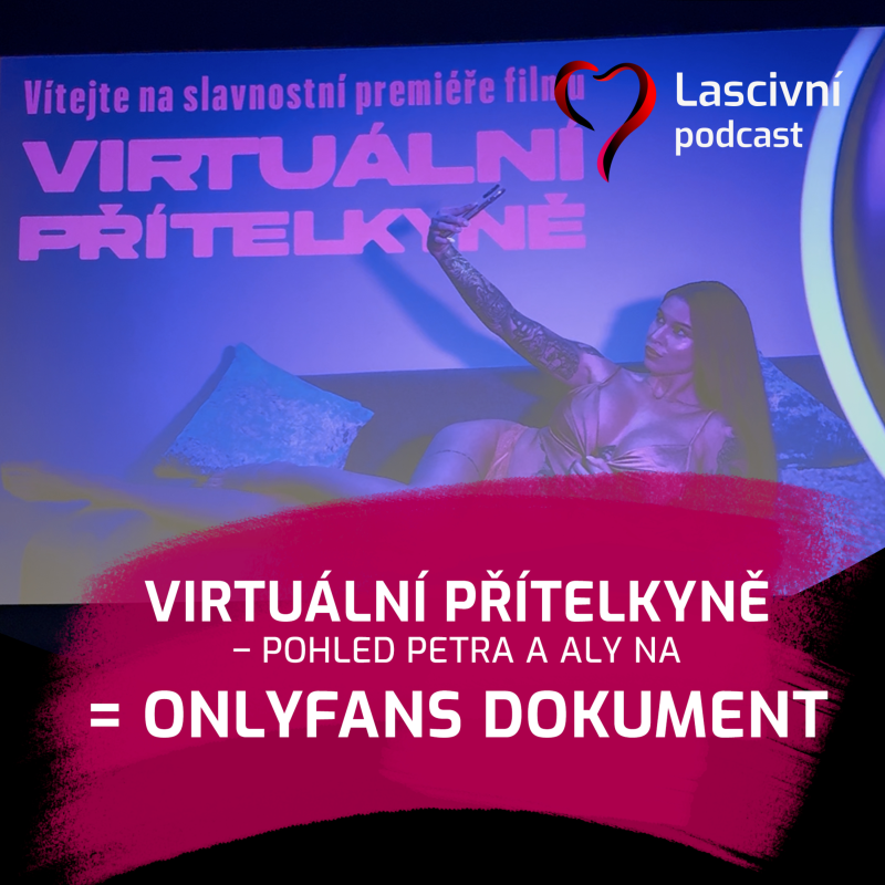 Obrázek epizody 127 - Virtuální přítelkyně (2025) = co odkrývá čerstvý dokument o OnlyFan?