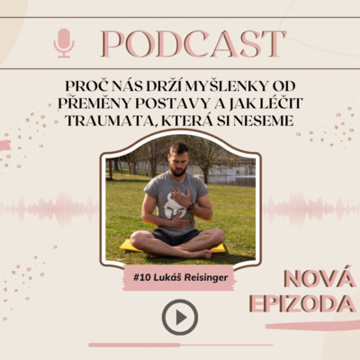 Obrázek epizody #13 Proč nás drží myšlenky od přeměny postavy a jak léčit traumata a jak léčit traumata, která si neseme - Lukáš Reisinger