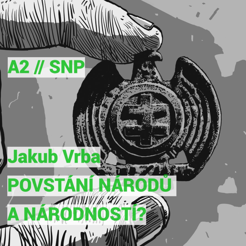 Obrázek epizody Jakub Vrba: Povstání národů a národností?