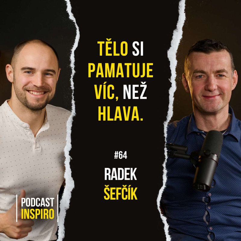 Obrázek epizody Sebevědomí, Strach i Úspěch se často odvíjí od vaší Somatické Paměti. Jak s ní pracovat? Radek Šefčík | Inspiro