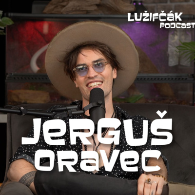 Obrázek epizody Lužifčák #158 Jerguš Oravec