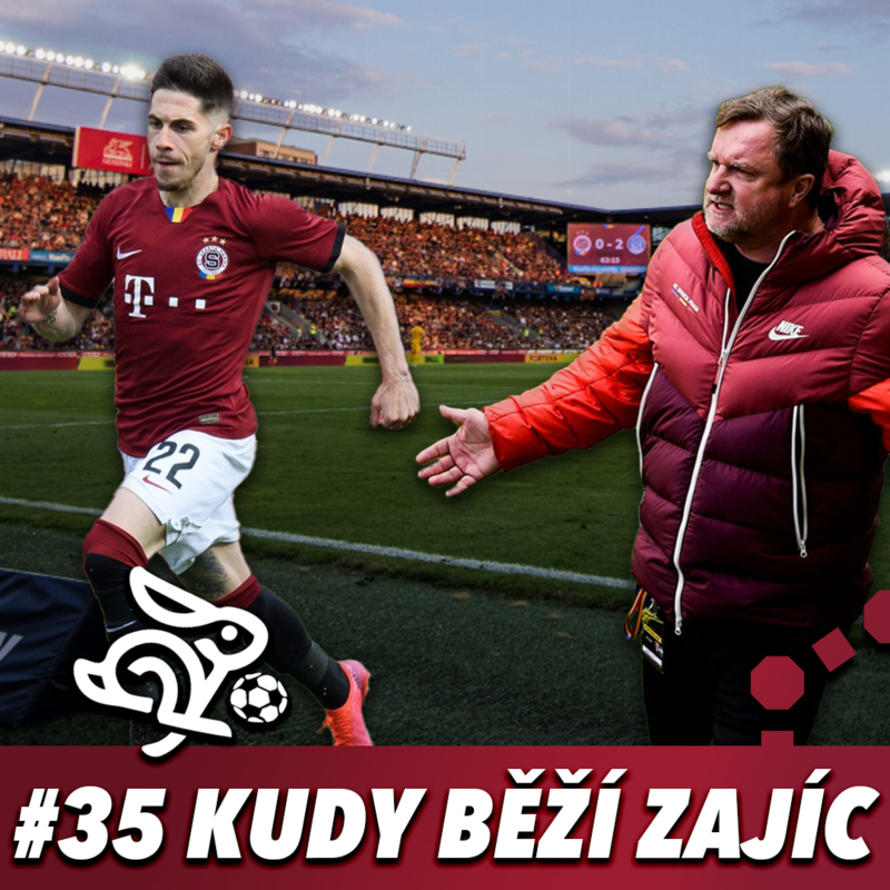 Obrázek epizody KUDY BĚŽÍ ZAJÍC #35 - SPARTA VS. KDOKOLIV, SLAVIA A TEN ZBYTEK...