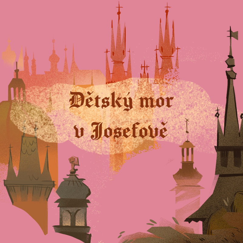 Obrázek epizody Stověžatá vypráví: Dětský mor v Josefově