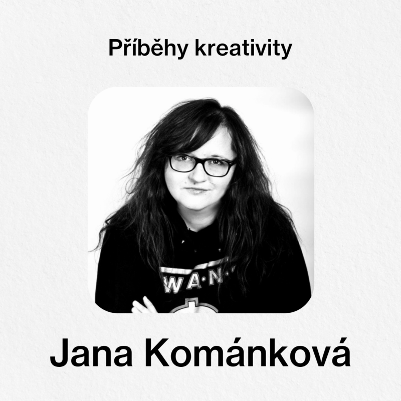 Obrázek epizody Příběhy kreativity - Jana Kománková