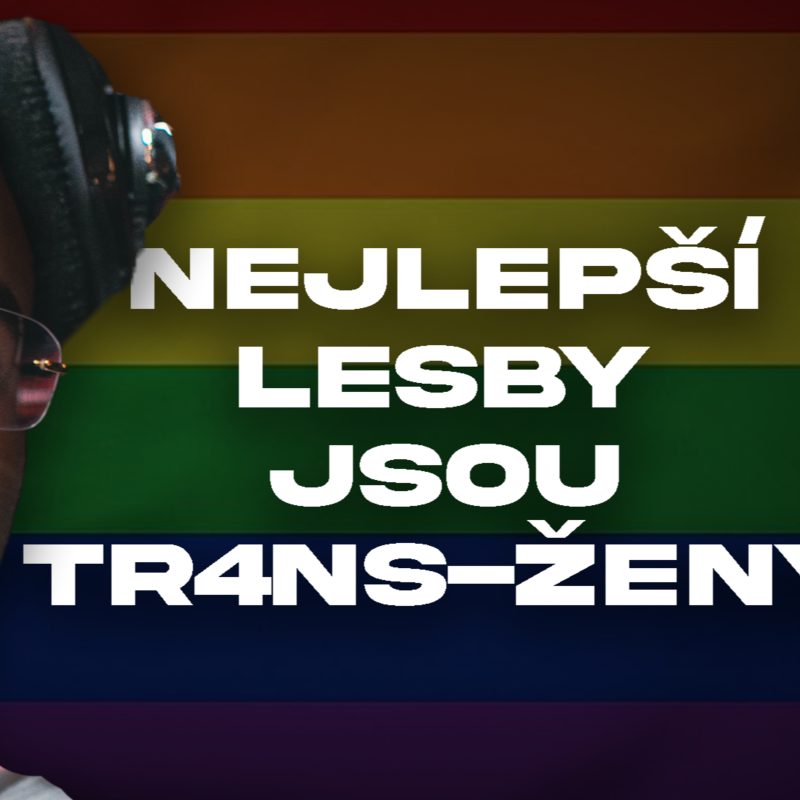 Obrázek epizody NEJLEPŠÍ LESBY JSOU TR4NS-ŽENY | #94
