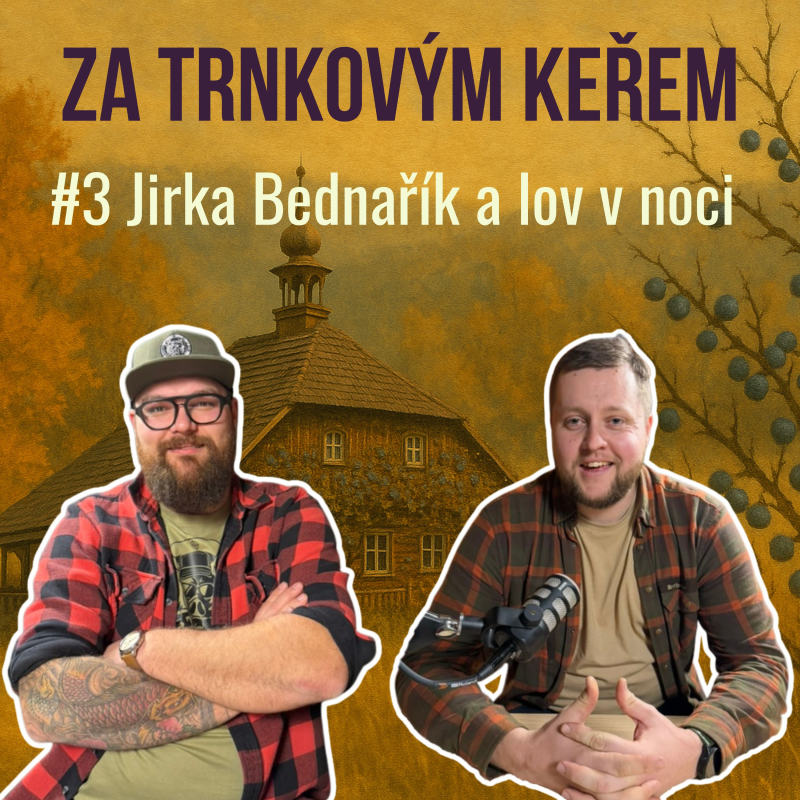 Obrázek epizody Za trnkovým keřem #3: Jirka Bednařík a lov v noci