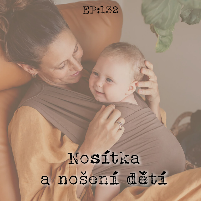 Obrázek epizody EP132: Nosítka a nošení dětí