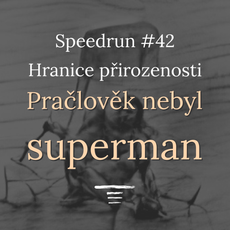 Obrázek epizody Proč nejsme "nejhorší generace" - pračlověk nebyl superman - Speedrun #42