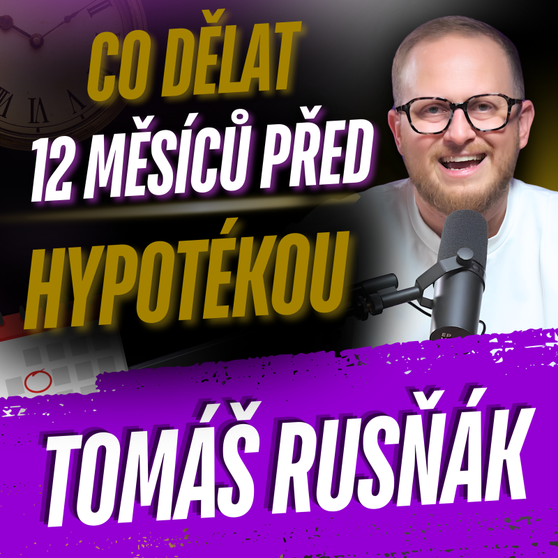 Obrázek epizody 345: Co dělat 12 měsíců před žádostí o hypotéku?