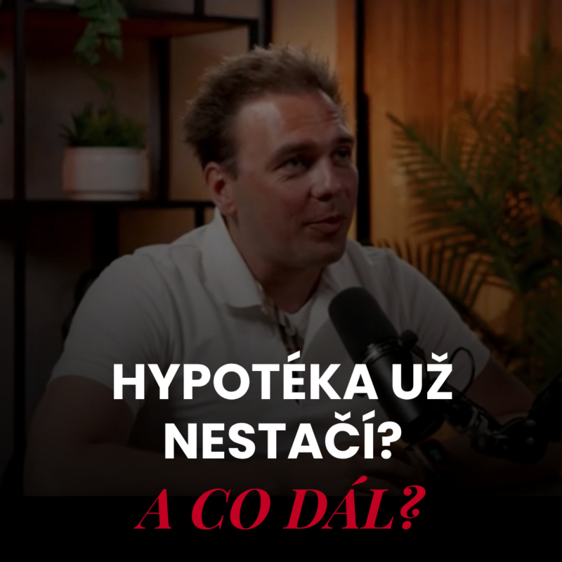 Obrázek epizody Hypotéka už nestačí? A co dál? | # 21