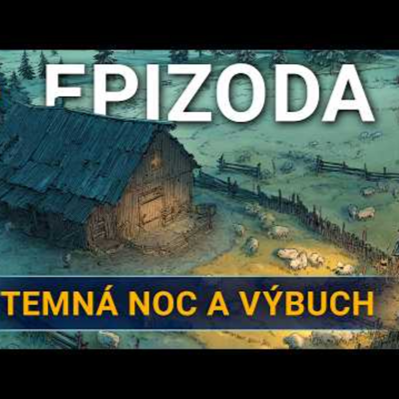 Obrázek epizody Temná noc a výbuch | Kampaň 3 - Na tahu | Epizoda 2