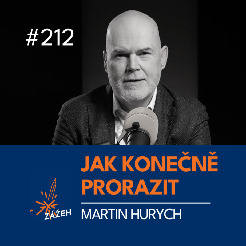 Obrázek epizody 212 | Martin Hurych | Jak přestat bušit hlavou do zdi a konečně prorazit