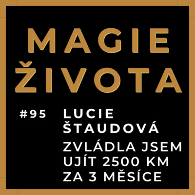 Obrázek epizody #95 - LUCIE ŠTAUDOVÁ - ZA 3 MĚSÍCE JSEM ZVLÁDLA UJÍT 2500 KM | NA STEJNÉ CESTĚ | CESTOVATELKA ŽIVOTEM