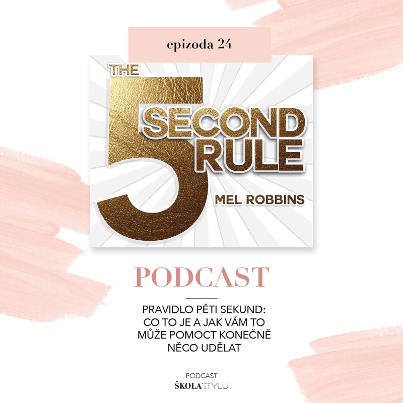 Obrázek epizody PRAVIDLO 5 SEKUND (co to je a jak vám to může pomoct konečně něco udělat)