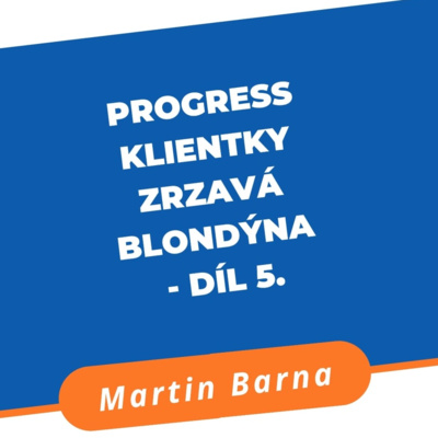 Obrázek epizody Progress klientky Zrzavá Blondýna - díl 5.