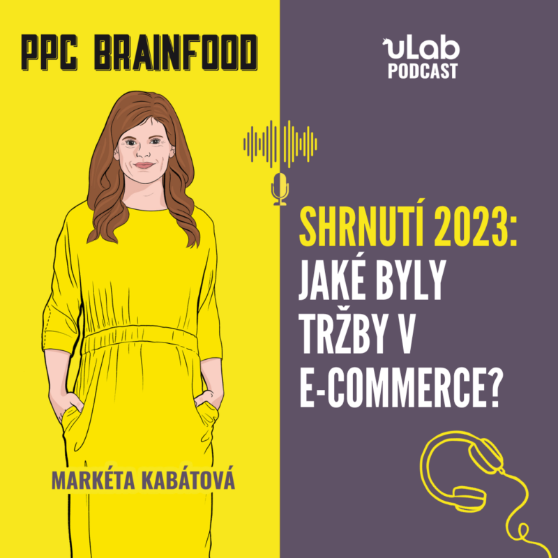 Obrázek epizody PPC Brainfood: Shrnutí 2023: Jaké byly tržby v e-commerce? | uLab podcast