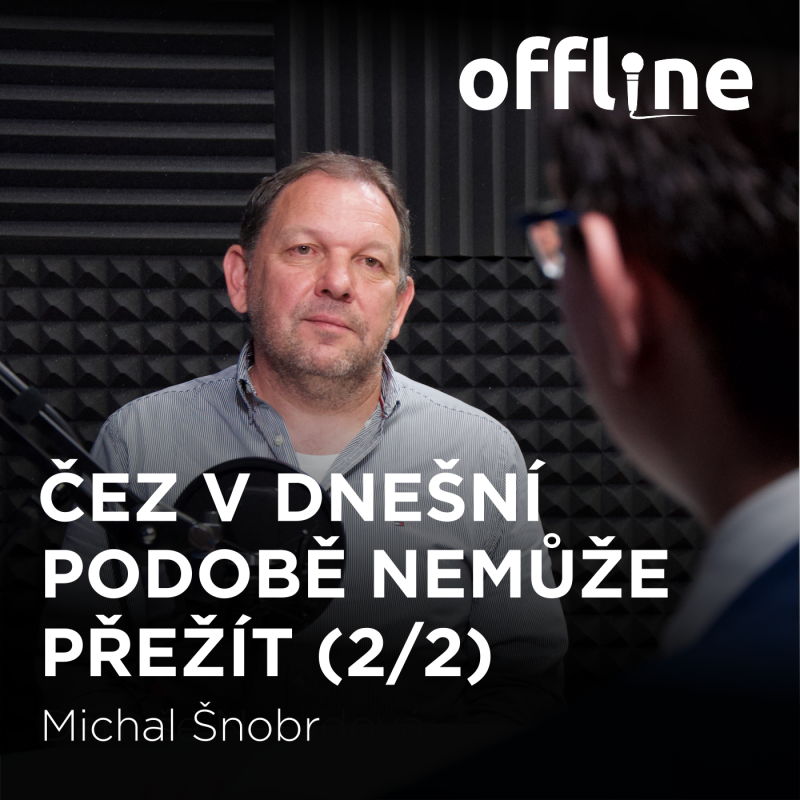 Obrázek epizody Michal Šnobr: ČEZ v dnešní podobě nemůže přežít 2/2