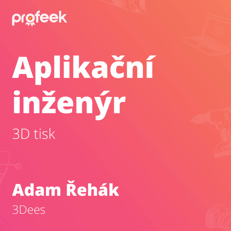 Obrázek epizody Aplikační inženýr - 3D tisk | Adam Řehák | 3Dees