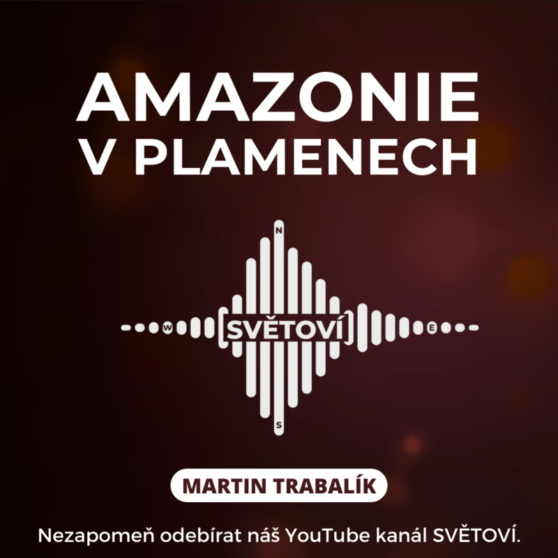 Obrázek epizody #26 Amazonie v Plamenech | Martin Trabalík