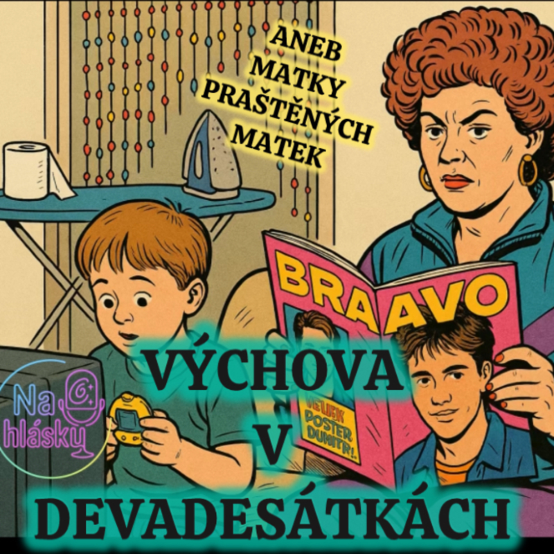 Obrázek epizody VÝCHOVA V DEVADESÁTKÁCH ANEB MATKY PRAŠTĚNÝCH MATEK