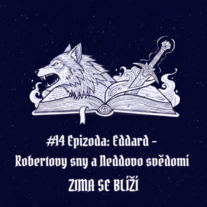 Obrázek epizody #14 Epizoda: Eddard – Robertovy sny a Nedovo svědomí | Zima se blíží