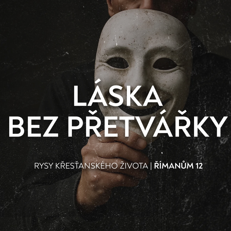 Obrázek epizody Rysy křesťanského života | Římanům 12:9