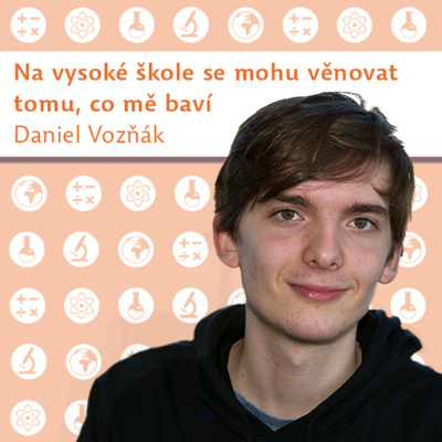 Obrázek epizody Daniel Vozňák: Na vysoké škole se mohu věnovat tomu, co mě baví