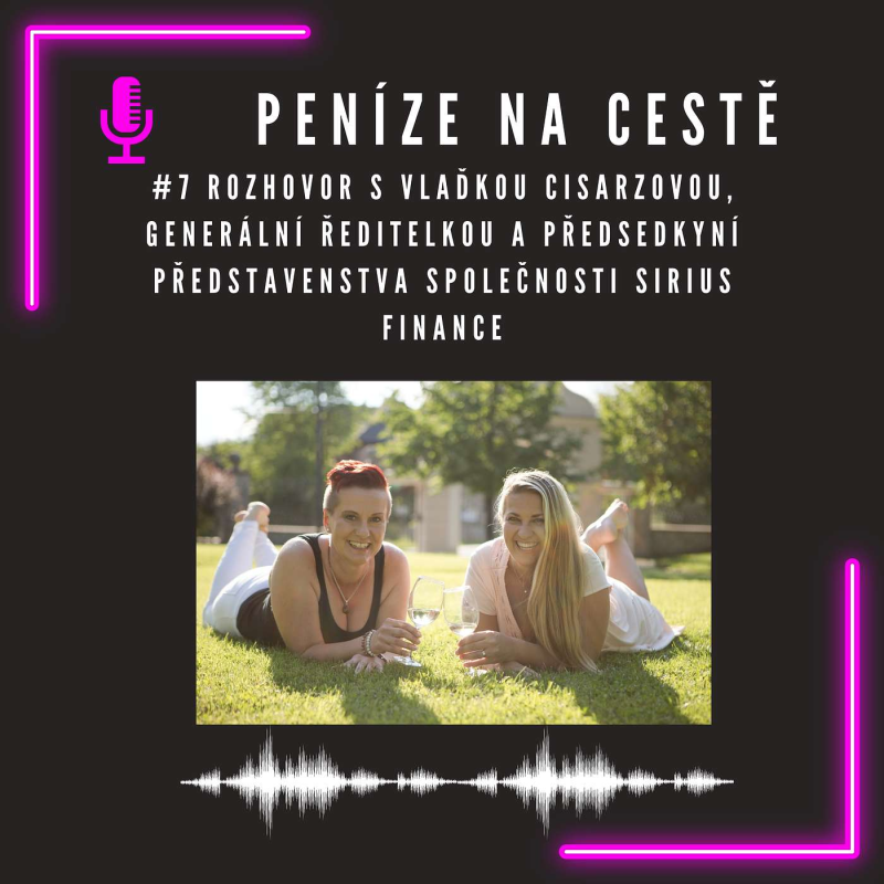 Obrázek epizody #7 Rozhovor s Vlaďkou Cisarzovou, generální ředitelkou a předsedkyní představenstva společnosti Sirius Finance