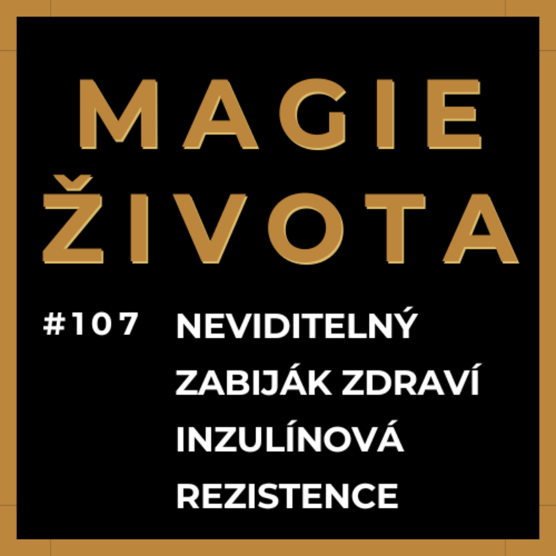 Obrázek epizody #107 - NEVIDITELNÝ ZABIJÁK NAŠEHO ZDRAVÍ: INZULÍNOVÁ REZISTENCE | PREVENCE | HUBNUTÍ | STRAVOVÁNÍ | METABOLICKÝ SYNDROM