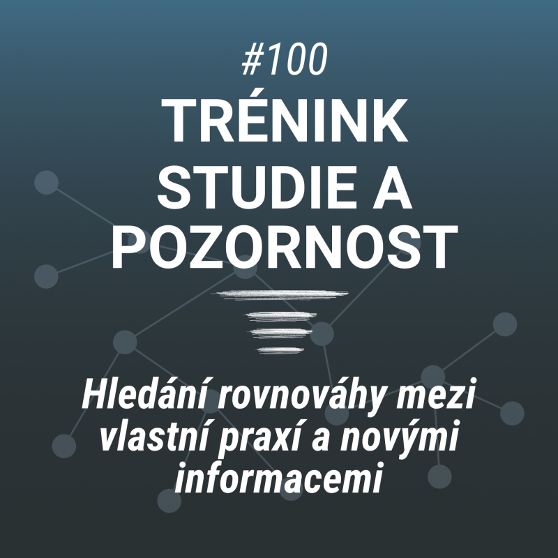 Obrázek epizody Zamyšlení nad informacemi a pozorností - #100
