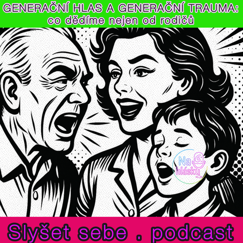 Obrázek epizody GENERAČNÍ HLAS A GENERAČNÍ TRAUMA: co dědíme nejen od rodičů