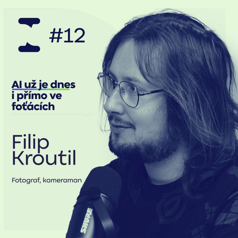Obrázek epizody AI ve fotce a videu – od chytrých foťáků po náhled za minutu | Filip Kroutil