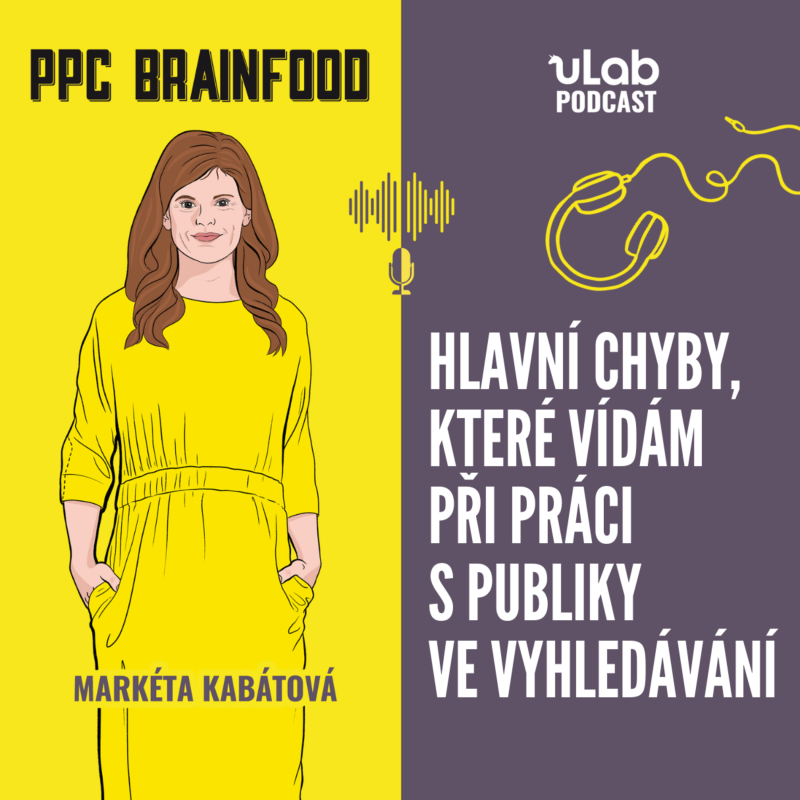 Obrázek epizody PPC Brainfood: Hlavní chyby, které vídám při práci s publiky ve vyhledávání | uLab podcast