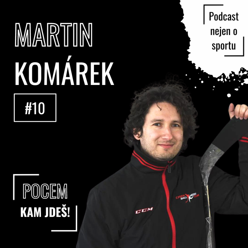Obrázek epizody #10 Martin Komárek (hokejbal) | Pocem, kam jdeš!