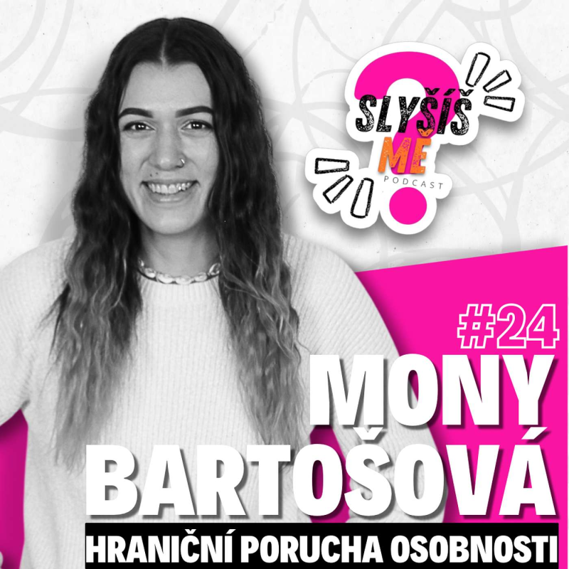 Obrázek epizody #24 MONY BARTOŠOVÁ - HRANIČNÍ PORUCHA OSOBNOSTI, ŽIVOT S ADHD, A PŘÍBĚH, KTERÝ SKORO SKONČIL...
