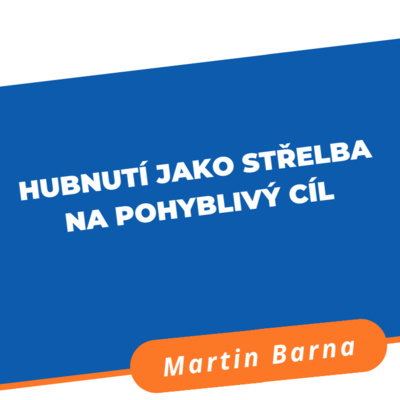 Obrázek epizody Podcast - Hubnutí jako střelba na pohyblivý cíl