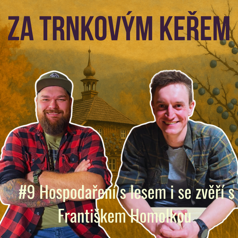 Obrázek epizody Za trnkovým keřem #9: Hospodaření s lesem i se zvěří s Františkem Homolkou